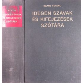 Bakos Ferenc: Idegen szavak és kifejezések szótára