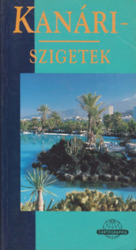 Hopkins, A.-MacPhedran, G.: Kanári-szigetek /kék-sorozat/ (Cartographia útikönyv)