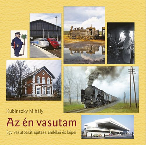 Dr. Kubinszky Mihály: Az én vasutam