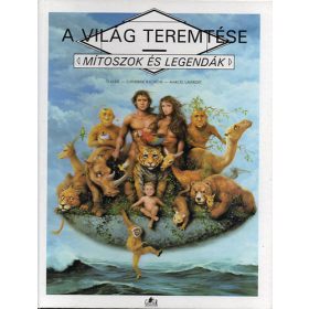   Gulliver Lap-és Könyvkiadó: A világ teremtése (Mítoszok és legendák)