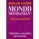 Hernádi Sándor: Mondd mondatban!