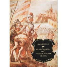   Magyari István: Az országokban való sok romlásoknak okairól