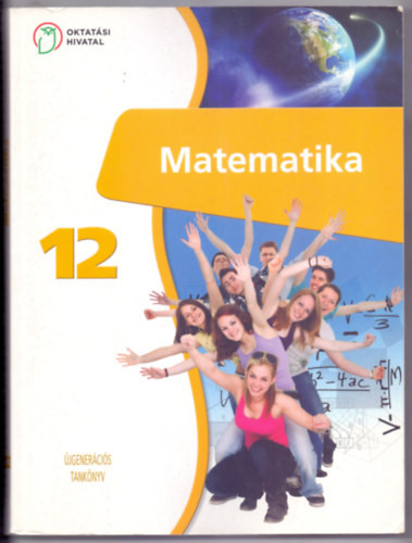 Alkotószerkesztő: Tamásné Kollár Magdolna: Matematika 12. - Újgenerációs tankönyv (Oktatási Hivatal)