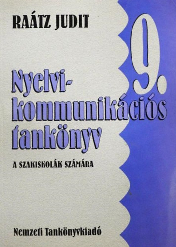 Dr. Raátz Judit: Nyelvi-kommunikációs tankönyv a szakiskolák 9. évfolyama számára