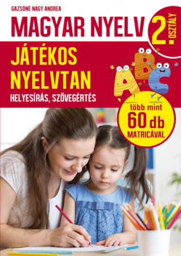 Gazsóné Nagy Andrea: Magyar nyelv 2. osztály - Játékos nyelvtan