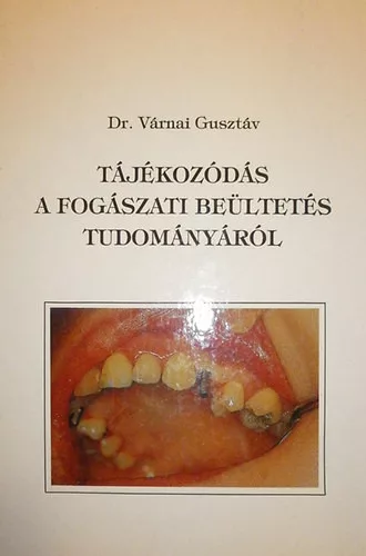 Várnai Gusztáv: Tájékozódás a fogászati beültetés tudományáról