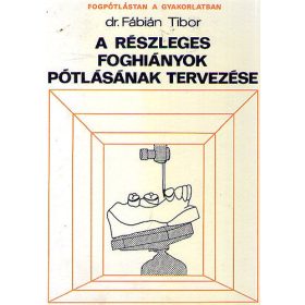   Fábián Tibor dr.: A részleges foghiányok pótlásának tervezése