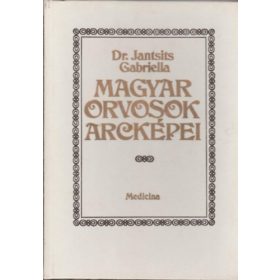 Dr. Jantsits Gabriella: Magyar orvosok arcképei