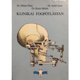   Dr. Fábián Tibor; Dr. Kaán Miklós; Dr. Szabó Imre: Klinikai fogpótlástan
