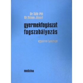   Dr. Tóth Pál-Dr. Dénes József: Gyermekfogászat, fogszabályozás