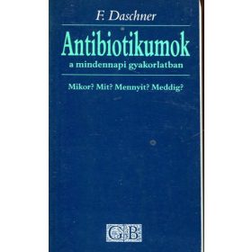   F. Daschner: Antibiotikumok a mindennapi gyakorlatban. Mikor? Mit? Mennyit? Meddig?