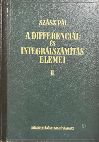 Szász Pál: A differenciál- és integrálszámítás elemei II.
