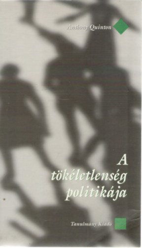 Anthony Quinton: A tökéletlenség politikája