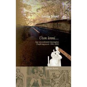   Liszka József: Úton lenni... - Egy néprajzkutató töprengései