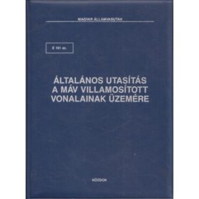   Magyar Államvasutak: E 101 sz. Általános utasítás a MÁV villamosított vonalainak üzemére