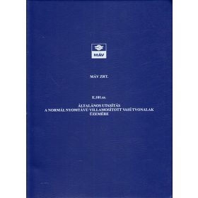   E. 101. sz. általános utasítás a normál nyomtávú villamosított vasútvonalak üzemére (Máv Zrt.)