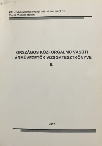 Országos közforgalmú vasúti járművezetők vizsgatesztkönyve II. - MÁV