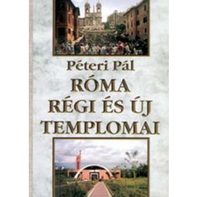 Péteri Pál: Róma régi és új templomai