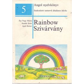   Ács Nagy Mária-Hudák Ilona-April Retter: Rainbow-Szivárvány - Angol nyelvkönyv-szakosított tantervű általános iskola 5.o.