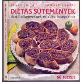   Frank Júlia - Sommer András: Diétás sütemények - lisztérzékenyeknek és cukorbetegeknek - 60 recept