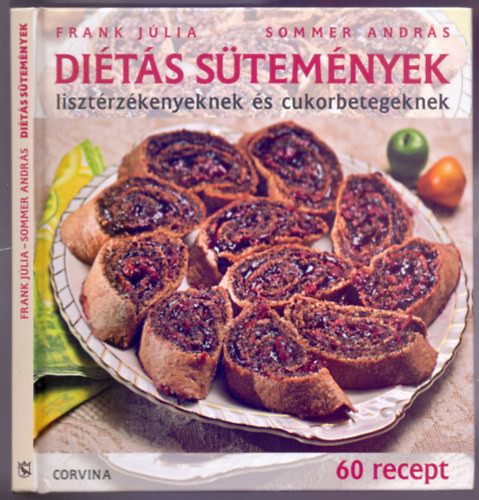 Frank Júlia - Sommer András: Diétás sütemények - lisztérzékenyeknek és cukorbetegeknek - 60 recept