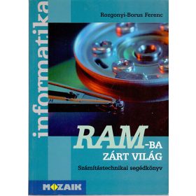   Rozgonyi-Borus Ferenc: RAM-ba zárt világ - Számítástechnikai segédkönyv