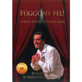 Tarics Péter: Függöny fel! - Tarics Péter színdarabjai