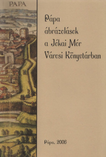 Herman István (szerkesztő): Pápa ábrázolások a Jókai Mór Városi Könyvtárban
