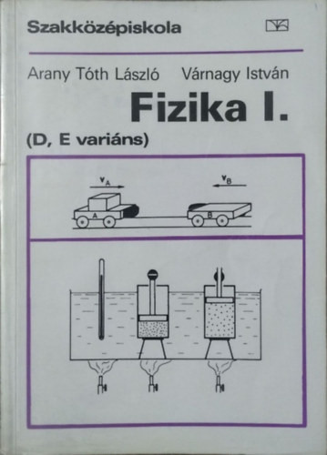 Arany Tóth László; Várnagy I.: Fizika I. (D,E variáns)