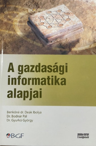 dr. Deák Ibolya; Dr. Bodnár Pál; Gyurkó György: A gazdasági informatika alapjai