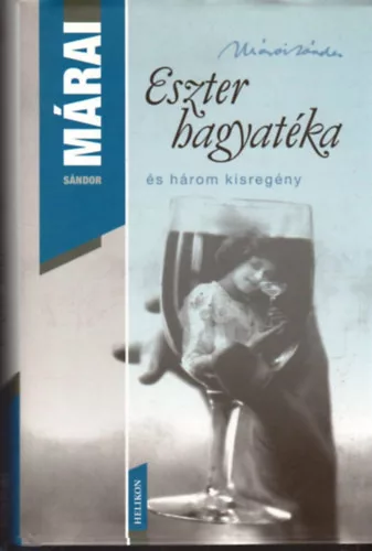 Márai Sándor: Eszter hagyatéka és három kisregény