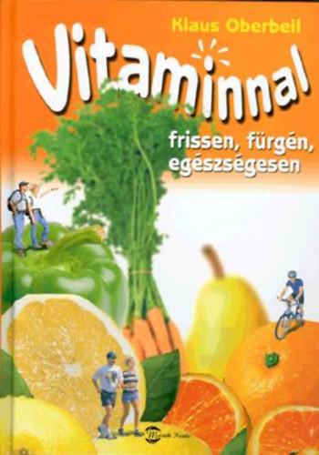 Klaus Oberbeil: Vitaminnal frissen, fürgén, egészségesen
