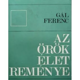 Gál Ferenc: Az örök élet reménye