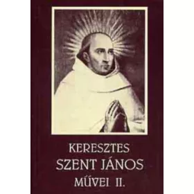 Keresztes Szent János: Keresztes Szent János művei II.