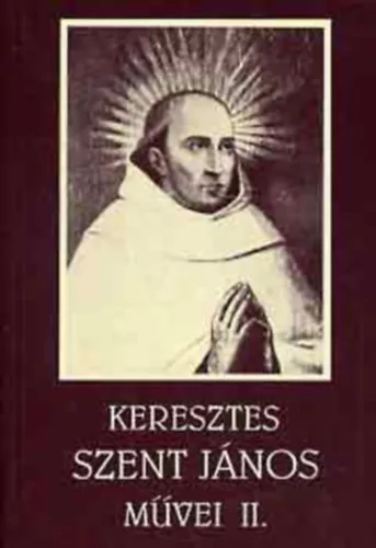 Keresztes Szent János: Keresztes Szent János művei II.