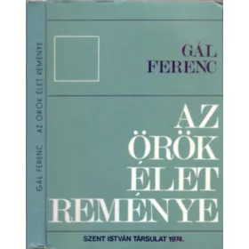   Dr. Gál Ferenc hittud. akad. tanár: Az örök élet reménye