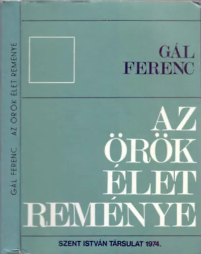 Dr. Gál Ferenc hittud. akad. tanár: Az örök élet reménye