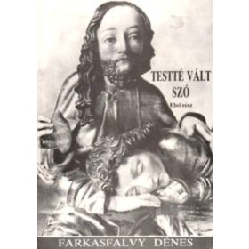 Farkasfalvy Dénes: Testté vált szó III.