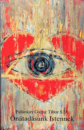 Palánkay Gausz Tibor: Önátadásunk Istennek
