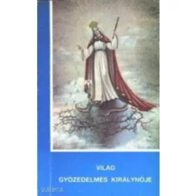   Regina Mundi Victoriosa: A világ győzedelmes királynője - Mária Natális Magdolna nővér magánnyilatkozásai