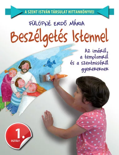 Fülöpné Erdő Mária: Beszélgetés Istennel 1.osztály