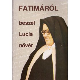 Fatimáról beszél Lucia nővér