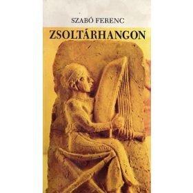 Szabó Ferenc: Zsoltárhangon