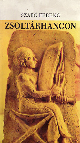Szabó Ferenc: Zsoltárhangon