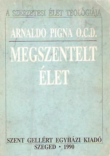 Arnoldo Pigna: Megszentelt élet (A szerzetesi élet teológiája)
