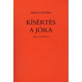 Mácz István: Kísértés a jóra - Etikai olvasókönyv