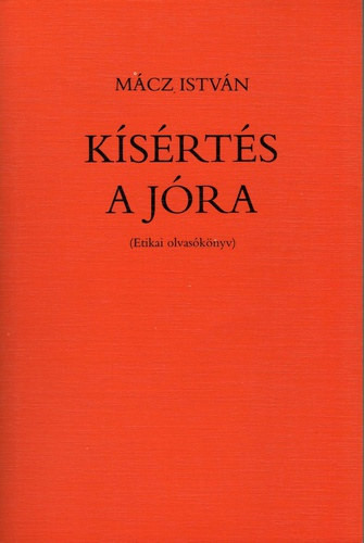 Mácz István: Kísértés a jóra - Etikai olvasókönyv