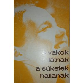 A vakok látnak, a süketek hallanak