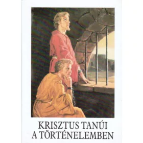   Szerző Bajtai Zsigmond: Krisztus tanúi a történelemben (Hivatalos hittankönyv az általános iskolák 6. osztálya számára) - Tizedik kiadás