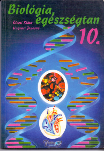 Dr. Ölveti Klára; Ungvári J.: Biológia, egészségtan 10. o. tankönyv szakképző iskolák részére